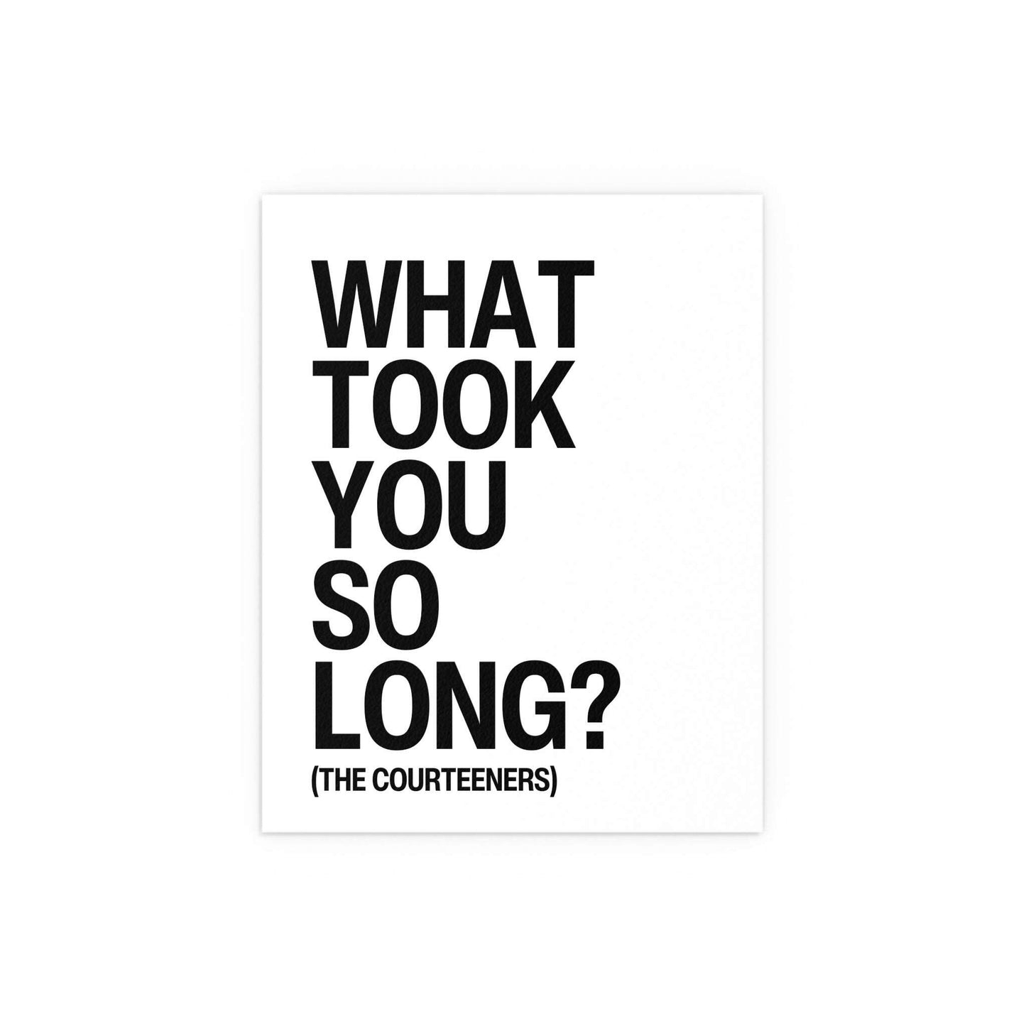 Courteeners - What Took You So Long? (White + Black) Glow On Prints