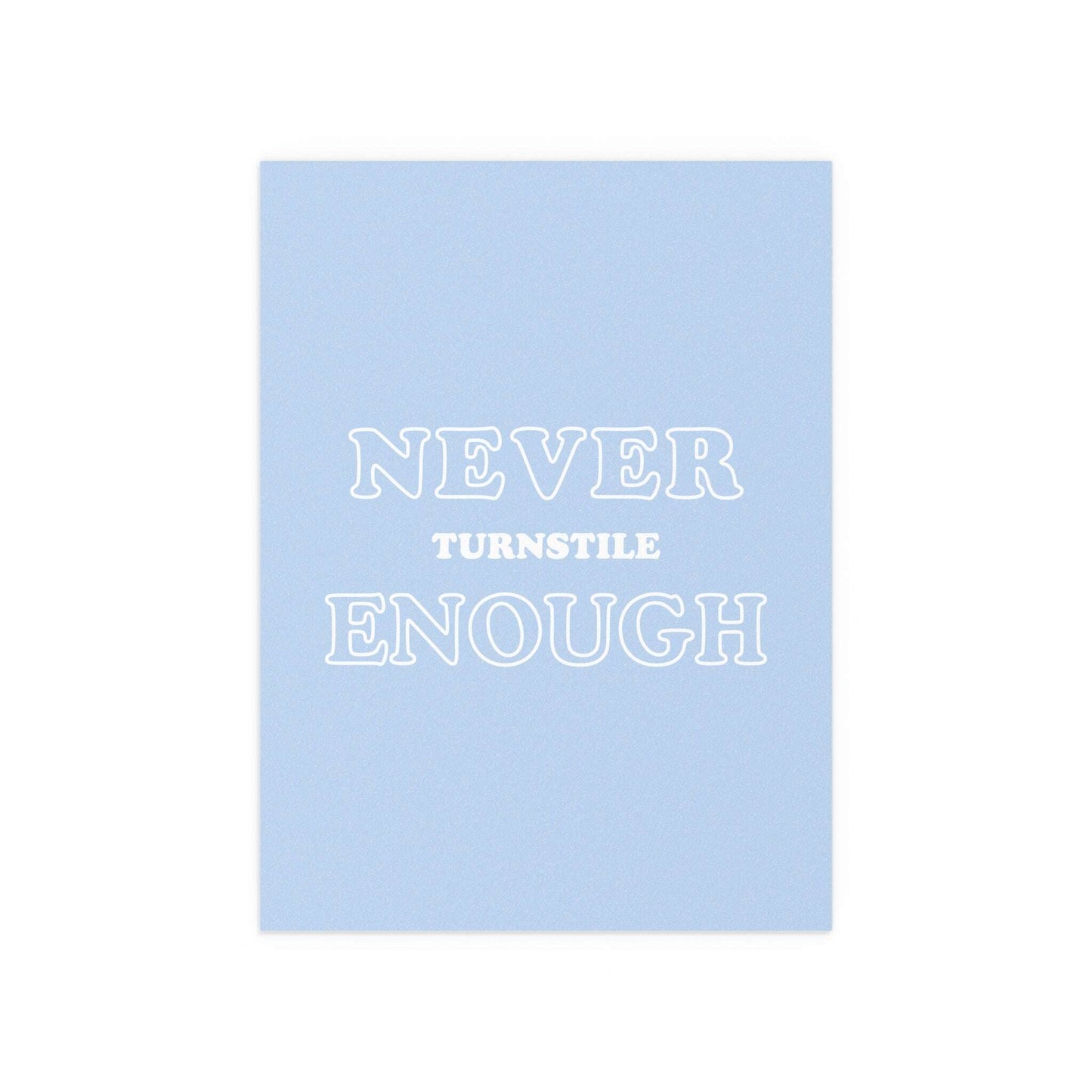 Turnstile - Never Enough Glow On Prints