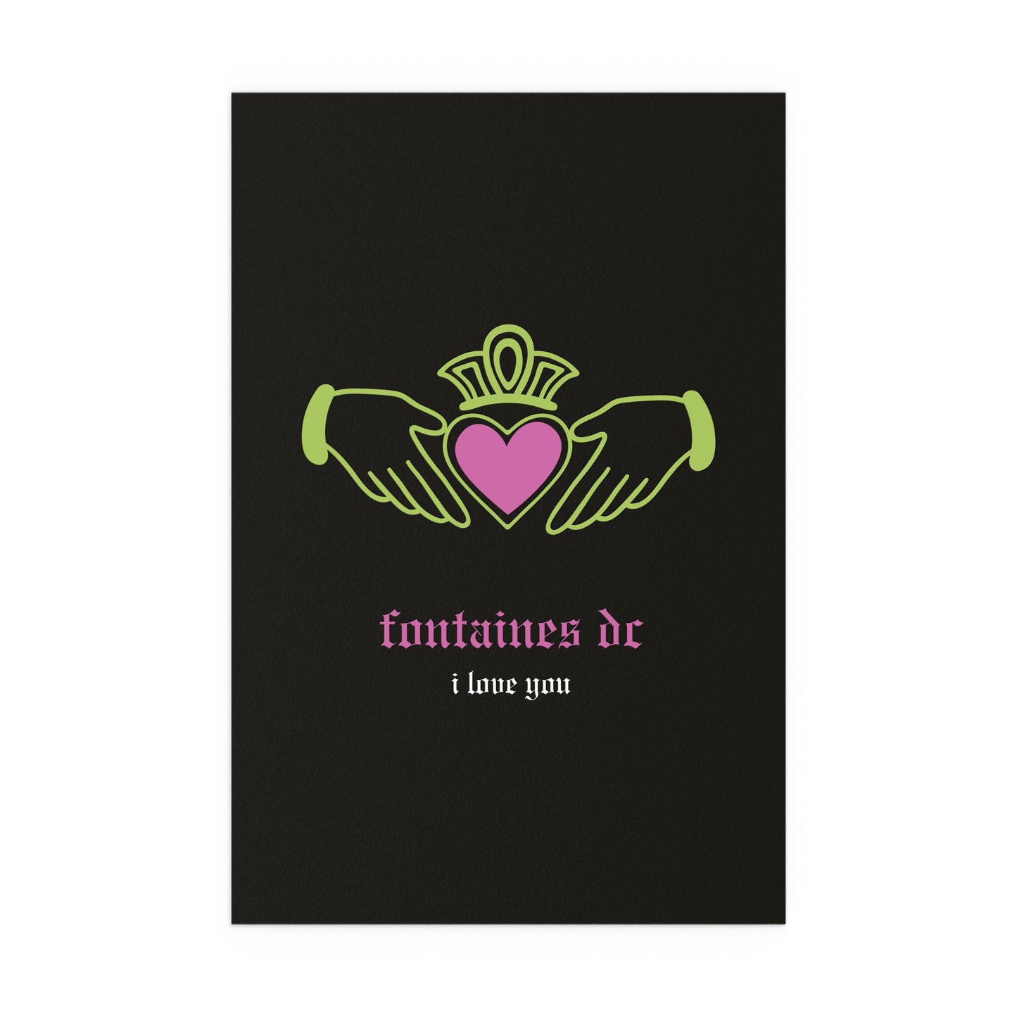 Fontaines DC - I Love You - Irish Claddagh (Black + Green + Pink)