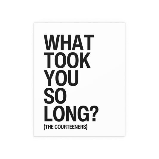 Courteeners - What Took You So Long? (White + Black) Glow On Prints