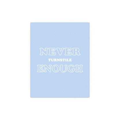 Turnstile - Never Enough Glow On Prints