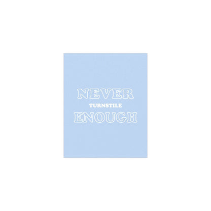 Turnstile - Never Enough Glow On Prints