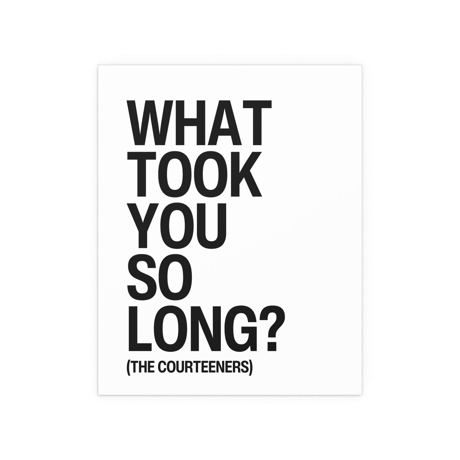 Courteeners - What Took You So Long? (White + Black) Glow On Prints