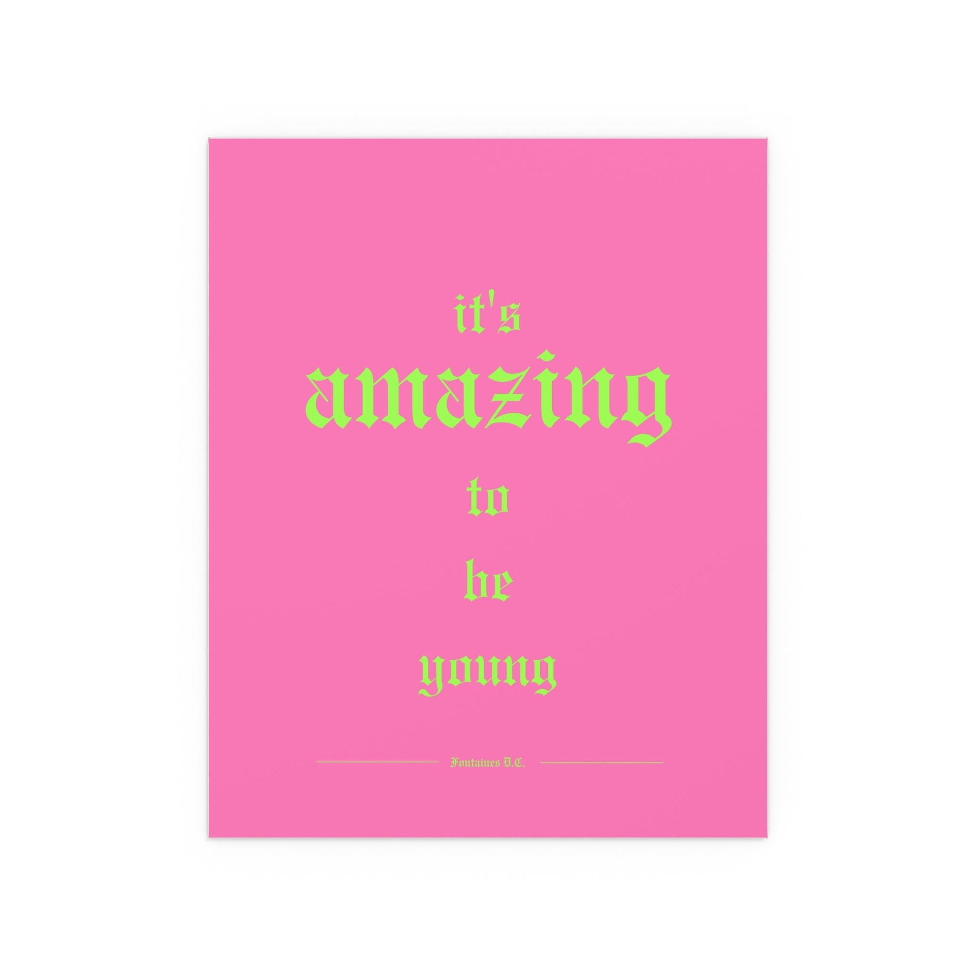 Fontaines DC - It's Amazing To Be Young (Pink) Glow On Prints
